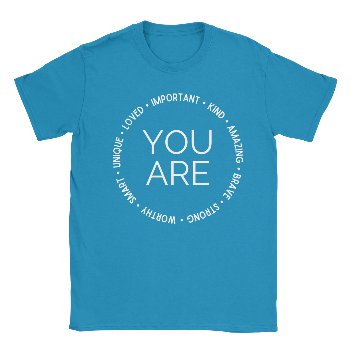 You Are T-Shirt